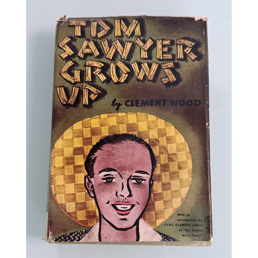 VTG TOM SAWYER GROWS UP by Clement Wood, 1939 1st Edition Original Dust Jacket
